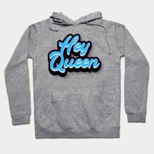 Hey Queen Hoodie